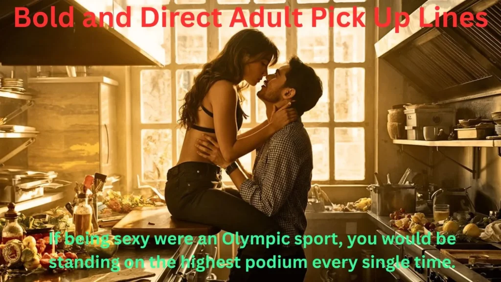Bold and Direct Adult Pick Up Lines